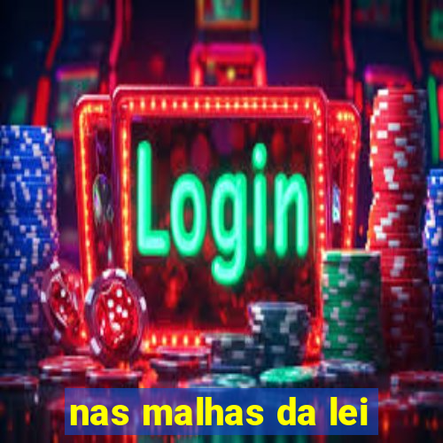 nas malhas da lei